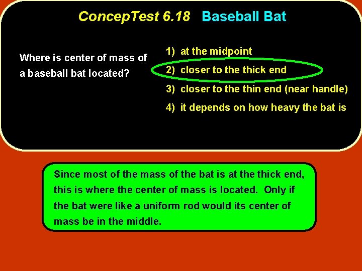 Concep. Test 6. 18 Baseball Bat Where is center of mass of a baseball