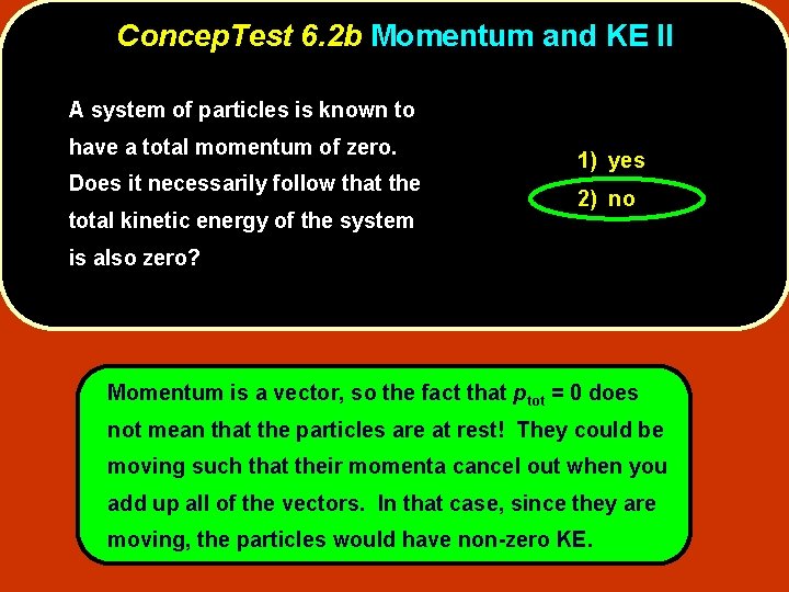 Concep. Test 6. 2 b Momentum and KE II A system of particles is