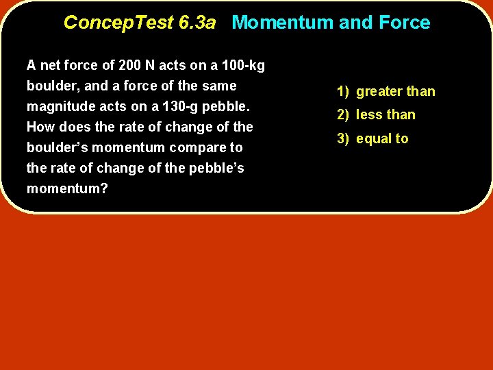 Concep. Test 6. 3 a Momentum and Force A net force of 200 N