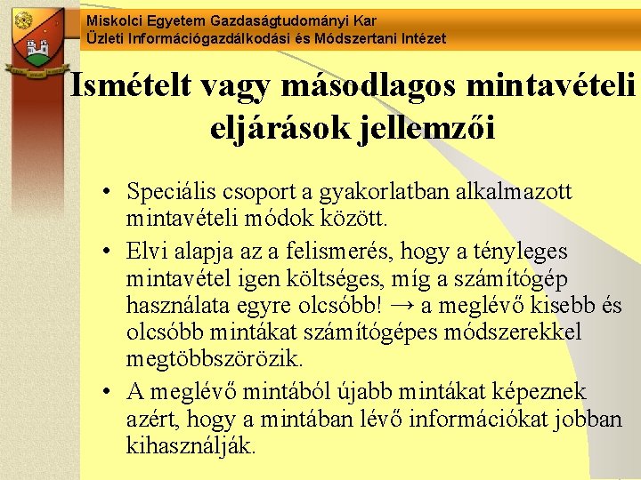 Miskolci Egyetem Gazdaságtudományi Kar Üzleti Információgazdálkodási és Módszertani Intézet Ismételt vagy másodlagos mintavételi eljárások