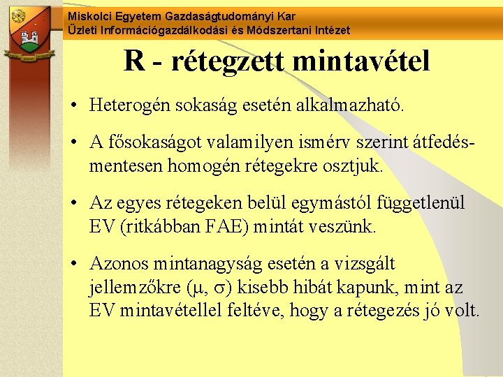 Miskolci Egyetem Gazdaságtudományi Kar Üzleti Információgazdálkodási és Módszertani Intézet R - rétegzett mintavétel •