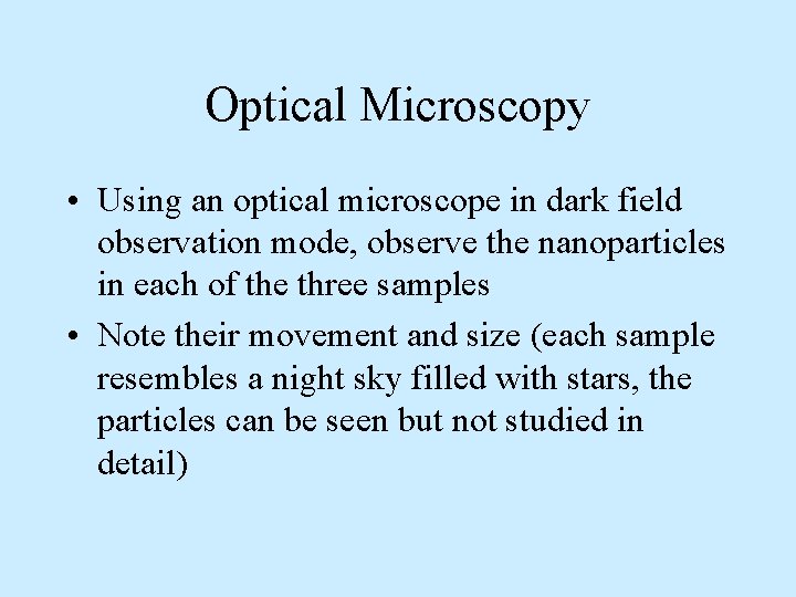 Optical Microscopy • Using an optical microscope in dark field observation mode, observe the