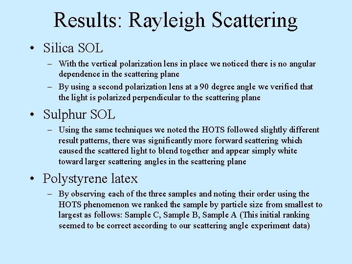 Results: Rayleigh Scattering • Silica SOL – With the vertical polarization lens in place