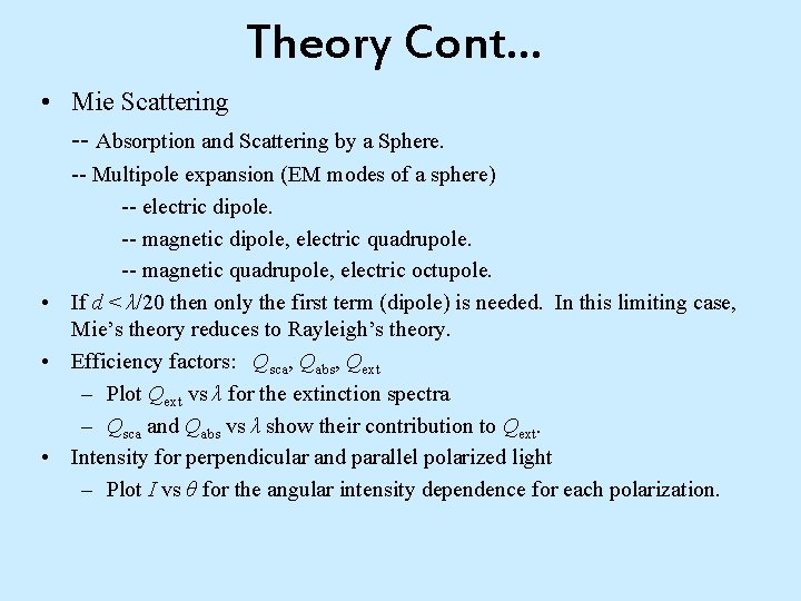 Theory Cont… • Mie Scattering -- Absorption and Scattering by a Sphere. -- Multipole