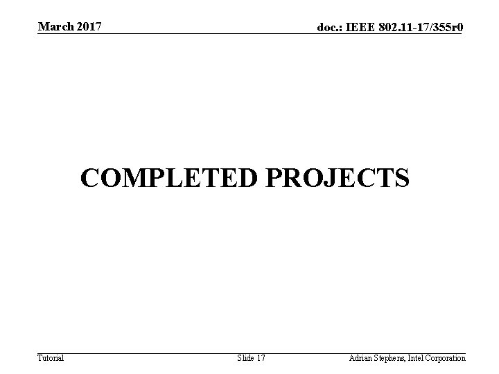 March 2017 doc. : IEEE 802. 11 -17/355 r 0 COMPLETED PROJECTS Tutorial Slide