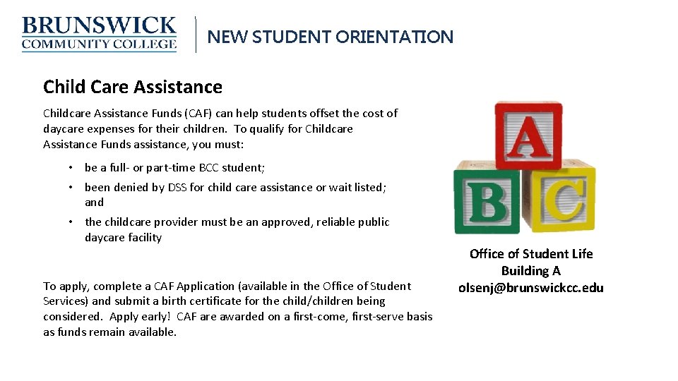 NEW STUDENT ORIENTATION Child Care Assistance Childcare Assistance Funds (CAF) can help students offset