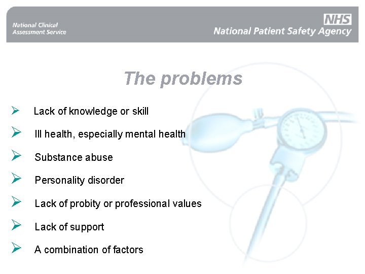 The problems Ø Lack of knowledge or skill Ø Ø Ø Ill health, especially