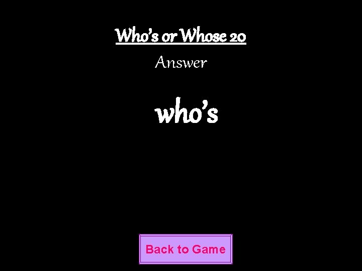 Who’s or Whose 20 Answer who’s Back to Game 