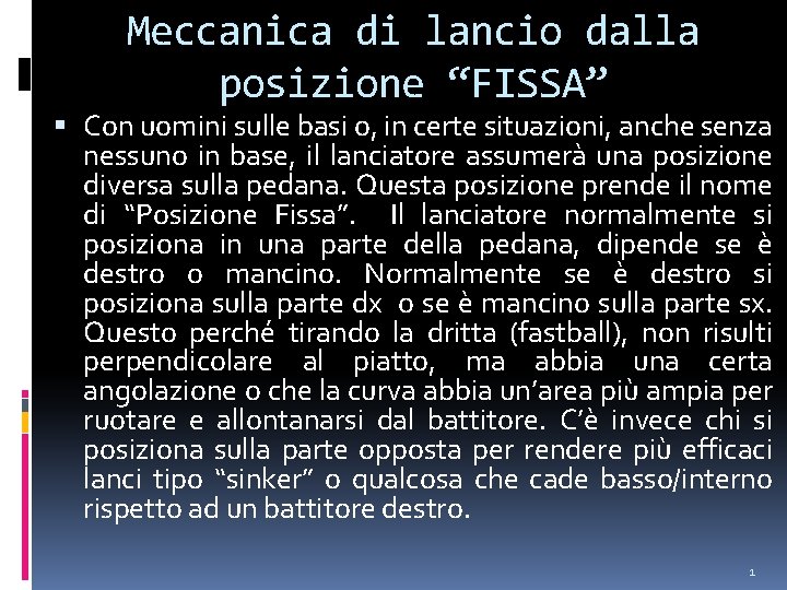 Meccanica di lancio dalla posizione “FISSA” Con uomini sulle basi o, in certe situazioni,