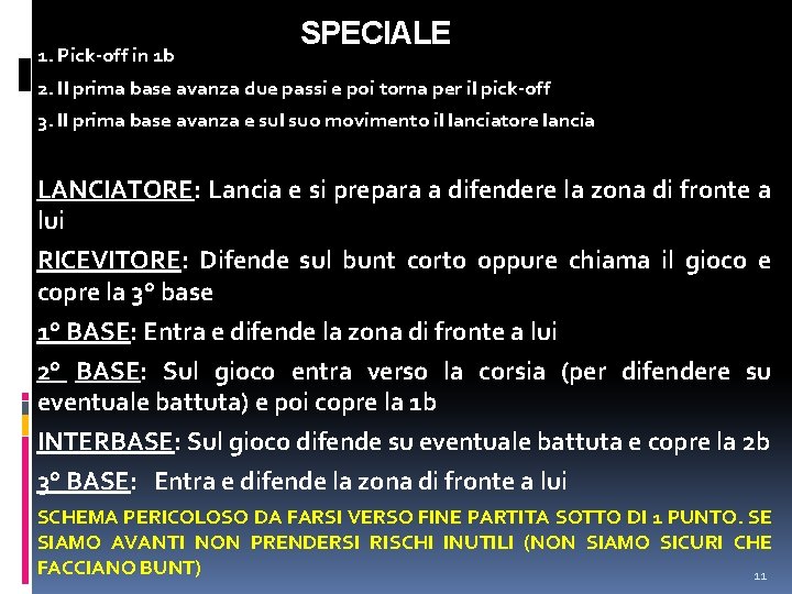 1. Pick-off in 1 b SPECIALE 1 b 2. Il prima base avanza due