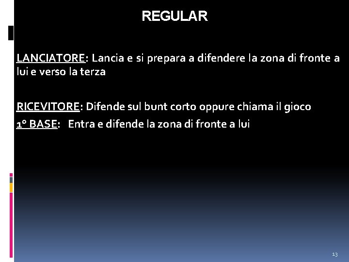 REGULAR LANCIATORE: Lancia e si prepara a difendere la zona di fronte a lui