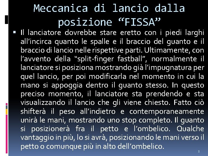 Meccanica di lancio dalla posizione “FISSA” Il lanciatore dovrebbe stare eretto con i piedi