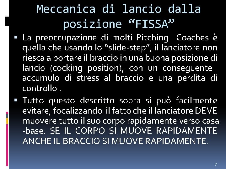 Meccanica di lancio dalla posizione “FISSA” La preoccupazione di molti Pitching Coaches è quella