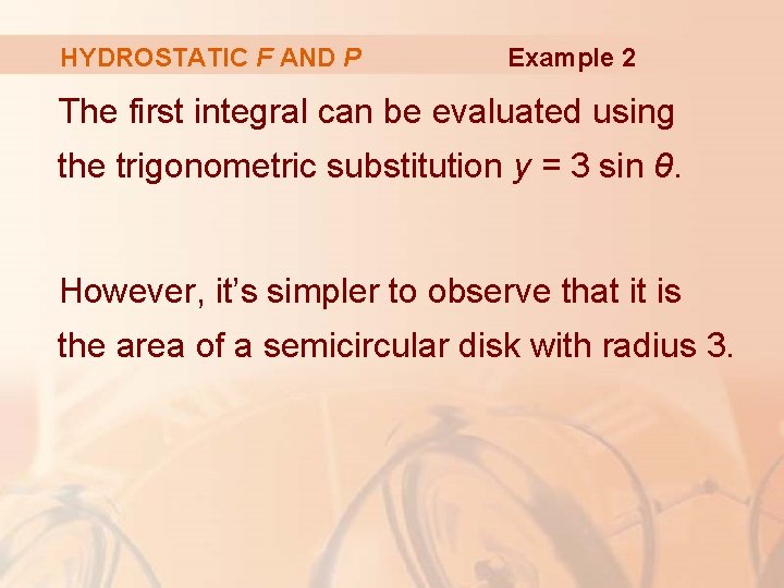 HYDROSTATIC F AND P Example 2 The first integral can be evaluated using the