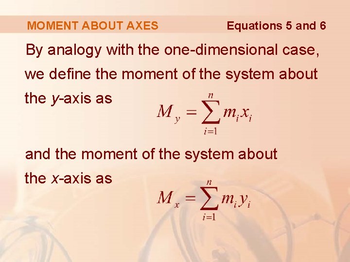 MOMENT ABOUT AXES Equations 5 and 6 By analogy with the one-dimensional case, we