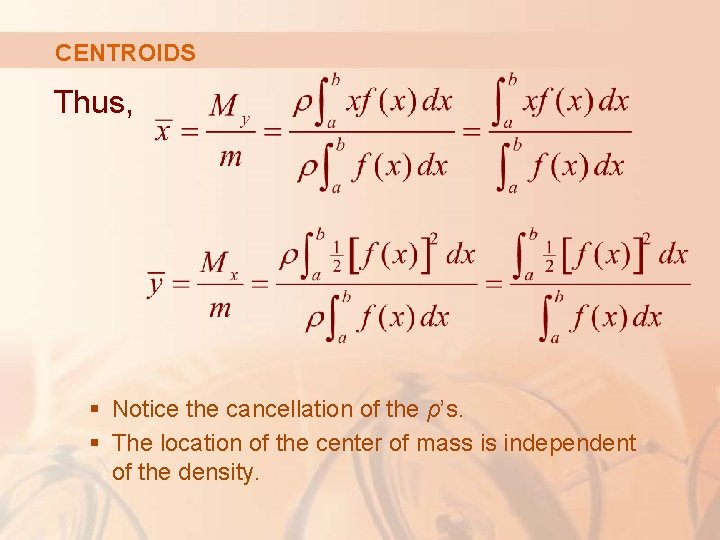 CENTROIDS Thus, § Notice the cancellation of the ρ’s. § The location of the