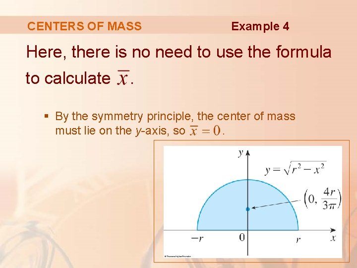 CENTERS OF MASS Example 4 Here, there is no need to use the formula