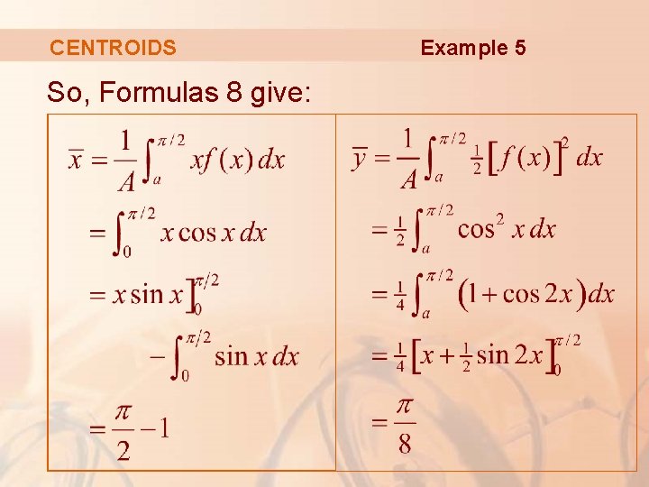 CENTROIDS So, Formulas 8 give: Example 5 