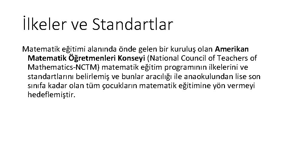 İlkeler ve Standartlar Matematik eğitimi alanında önde gelen bir kuruluş olan Amerikan Matematik Öğretmenleri