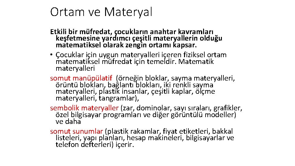 Ortam ve Materyal Etkili bir müfredat, çocukların anahtar kavramları keşfetmesine yardımcı çeşitli materyallerin olduğu