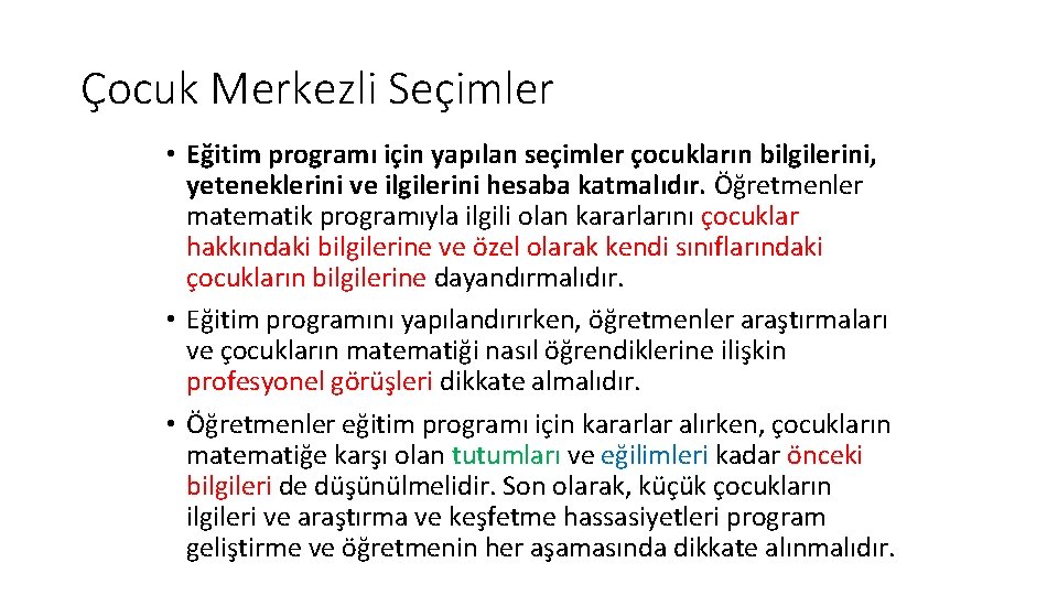 Çocuk Merkezli Seçimler • Eğitim programı için yapılan seçimler çocukların bilgilerini, yeteneklerini ve ilgilerini