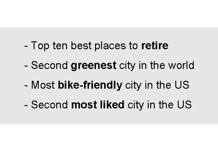 - Top ten best places to retire - Second greenest city in the world