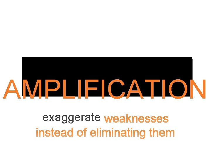 AMPLIFICATION exaggerate 