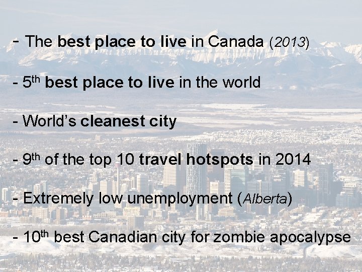 - The best place to live in Canada (2013) - 5 th best place