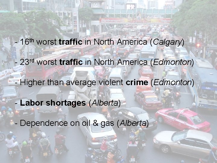 - 16 th worst traffic in North America (Calgary) - 23 rd worst traffic