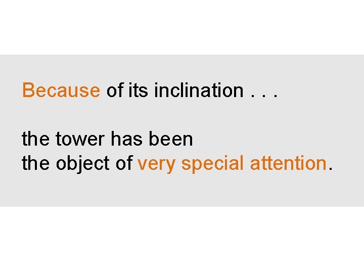 Because of its inclination. . . the tower has been the object of very