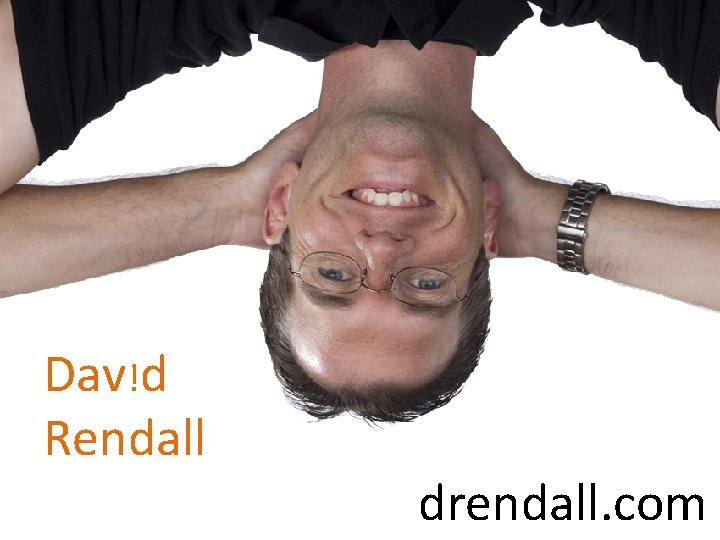 Dav!d Rendall drendall. com 