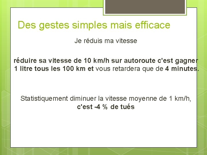 Des gestes simples mais efficace Je réduis ma vitesse réduire sa vitesse de 10