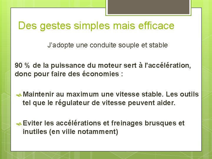 Des gestes simples mais efficace J’adopte une conduite souple et stable 90 % de