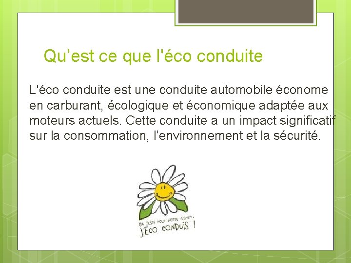 Qu’est ce que l'éco conduite L'éco conduite est une conduite automobile économe en carburant,