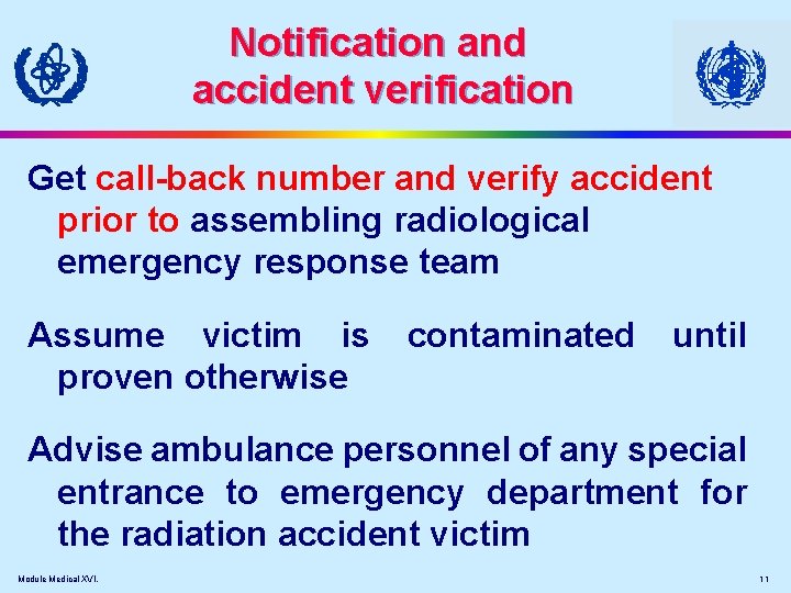Notification and accident verification Get call-back number and verify accident prior to assembling radiological