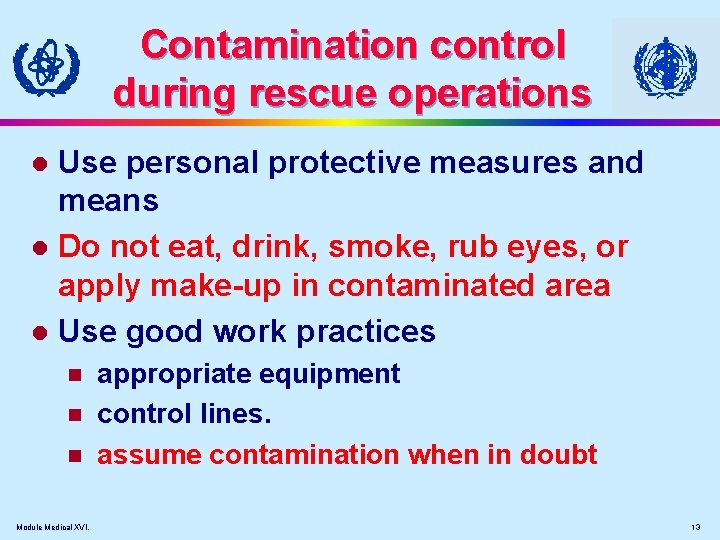 Contamination control during rescue operations Use personal protective measures and means l Do not