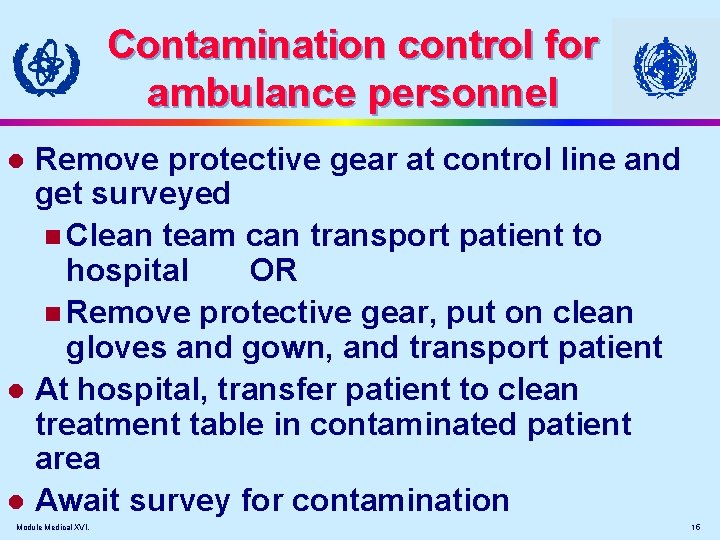 Contamination control for ambulance personnel Remove protective gear at control line and get surveyed