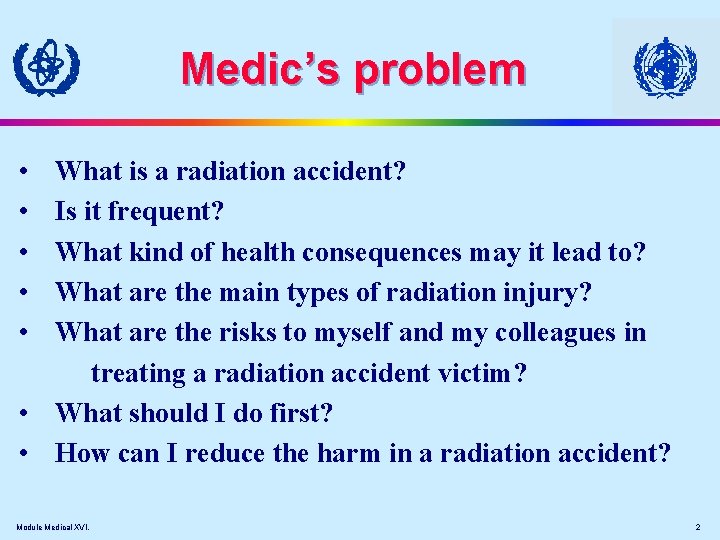 Medic’s problem • • • What is a radiation accident? Is it frequent? What