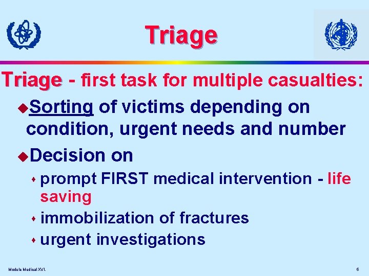 Triage - first task for multiple casualties: u. Sorting of victims depending on condition,