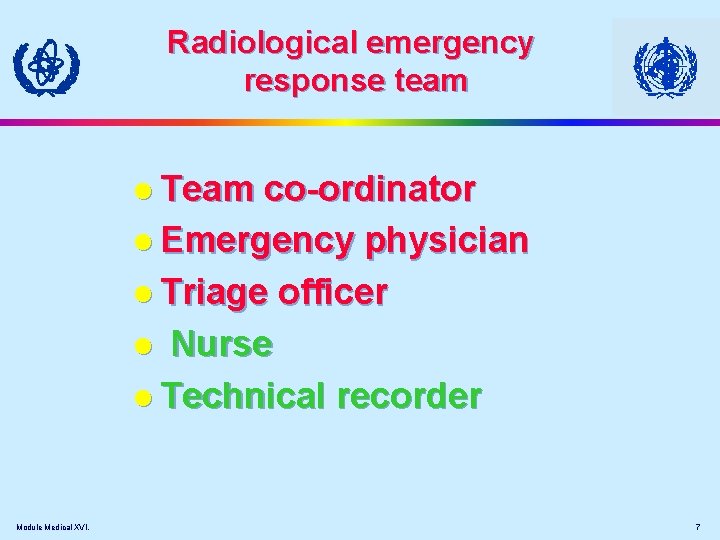 Radiological emergency response team l Team co-ordinator l Emergency physician l Triage officer l
