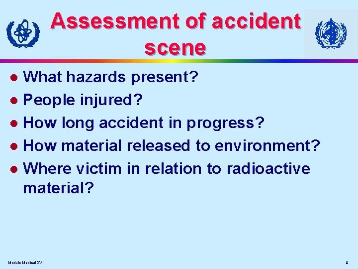 Assessment of accident scene What hazards present? l People injured? l How long accident