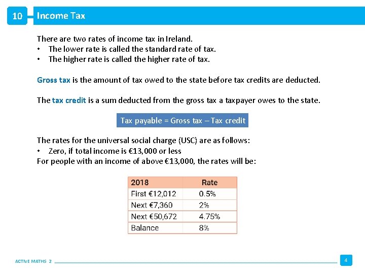 10 Income Tax There are two rates of income tax in Ireland. • The