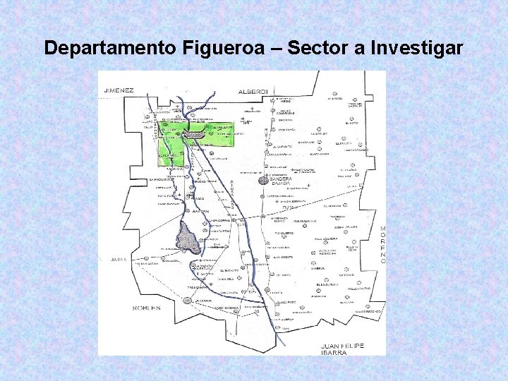 Departamento Figueroa – Sector a Investigar 