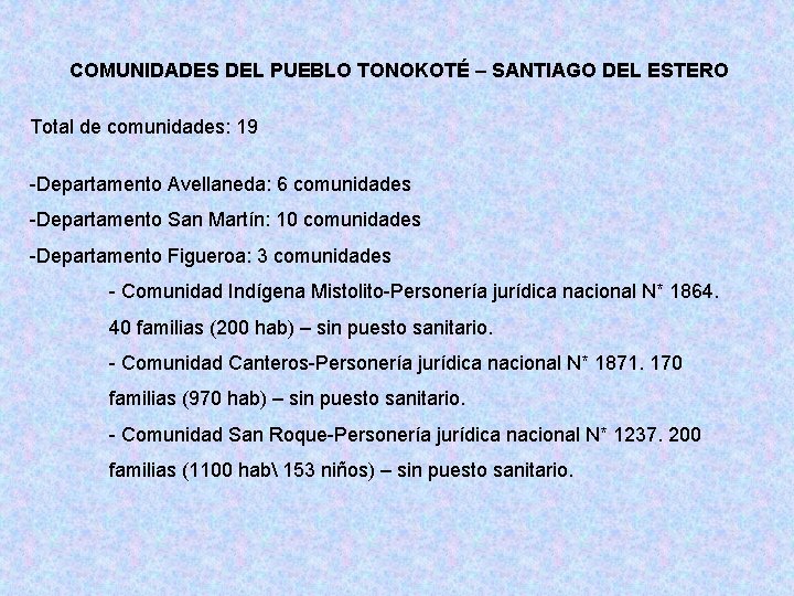 COMUNIDADES DEL PUEBLO TONOKOTÉ – SANTIAGO DEL ESTERO Total de comunidades: 19 -Departamento Avellaneda: