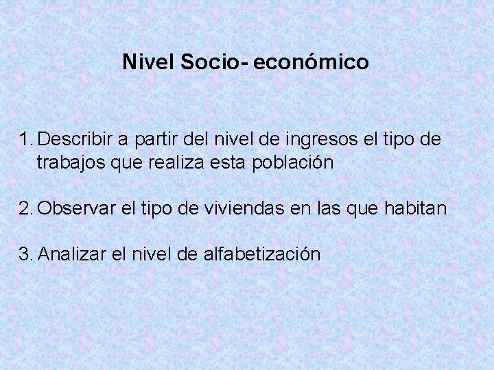 Nivel Socio- económico 1. Describir a partir del nivel de ingresos el tipo de