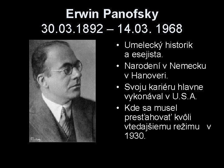 Erwin Panofsky 30. 03. 1892 – 14. 03. 1968 • Umelecký historik a esejista.