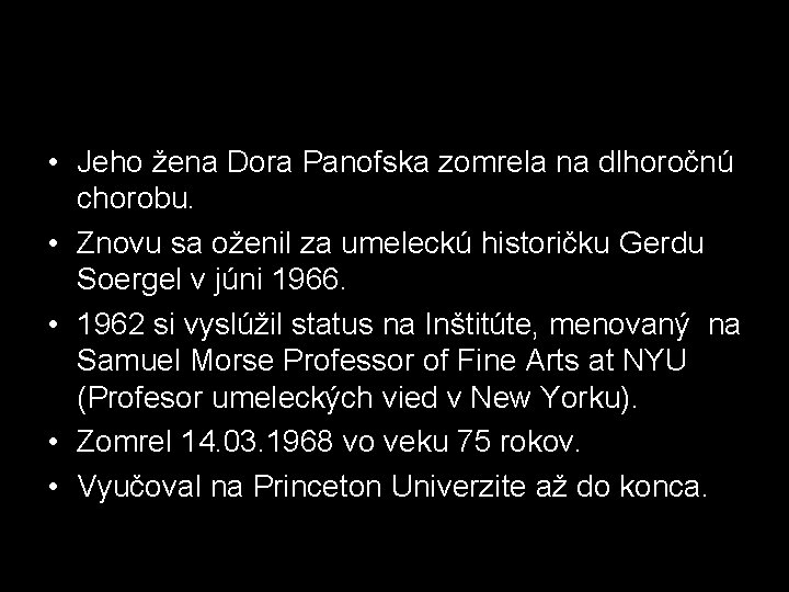  • Jeho žena Dora Panofska zomrela na dlhoročnú chorobu. • Znovu sa oženil