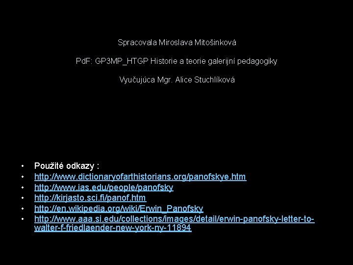 Spracovala Miroslava Mitošinková Pd. F: GP 3 MP_HTGP Historie a teorie galerijní pedagogiky Vyučujúca