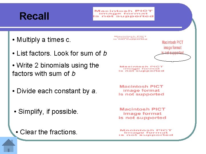 Recall • Multiply a times c. • List factors. Look for sum of b