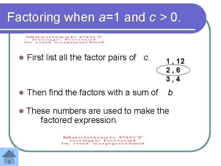 Factoring when a=1 and c > 0. l First list all the factor pairs